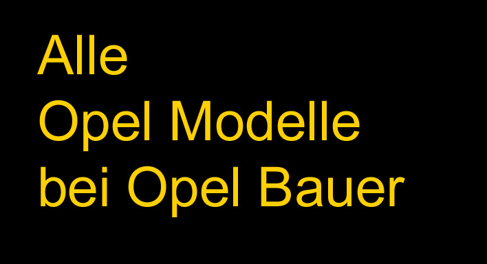 Alle Opel Modelle bei Opel Bauer